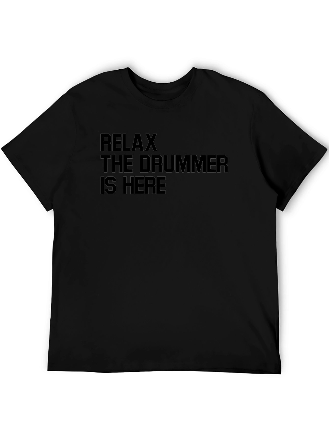 Relax The Drummer Is Here Black T-Shirt