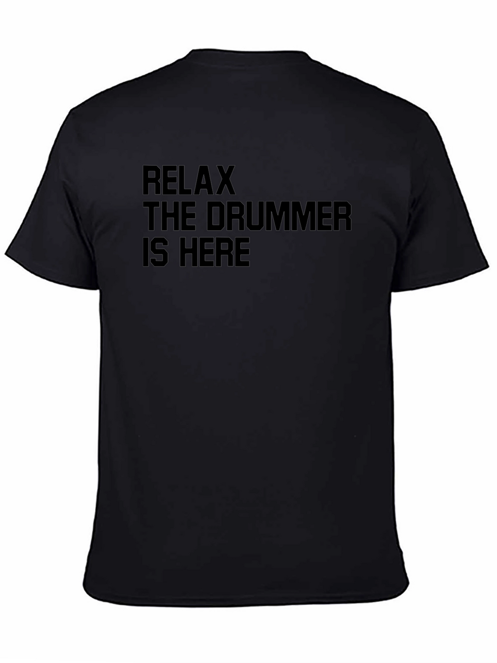 Relax The Drummer Is Here Black T-Shirt