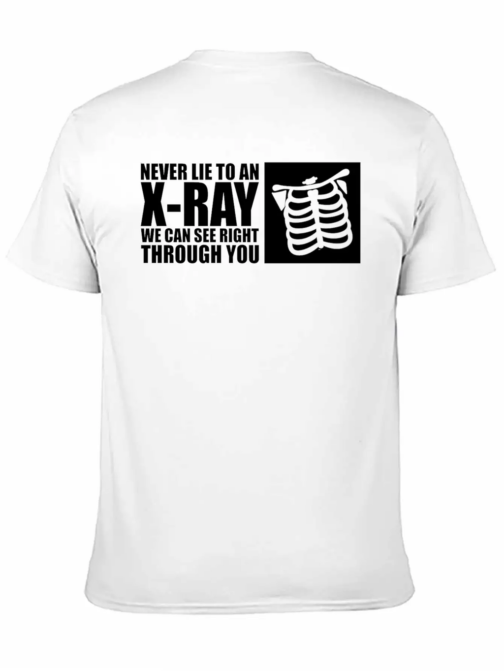 Never Lie To An Xray We Can See Right Through You2 Breathable Soft Cotton T-Shirt – Timeless Casual Look
