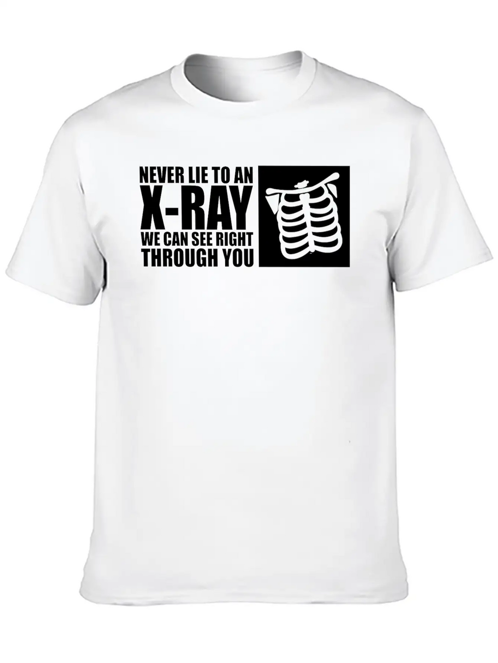 Never Lie To An Xray We Can See Right Through You2 Breathable Soft Cotton T-Shirt – Timeless Casual Look