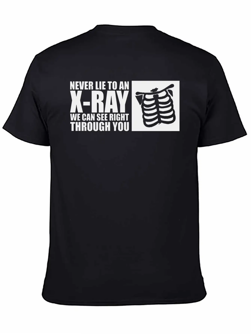 Never Lie To An Xray We Can See Right Through You2 Breathable Soft Cotton T-Shirt – Timeless Casual Look