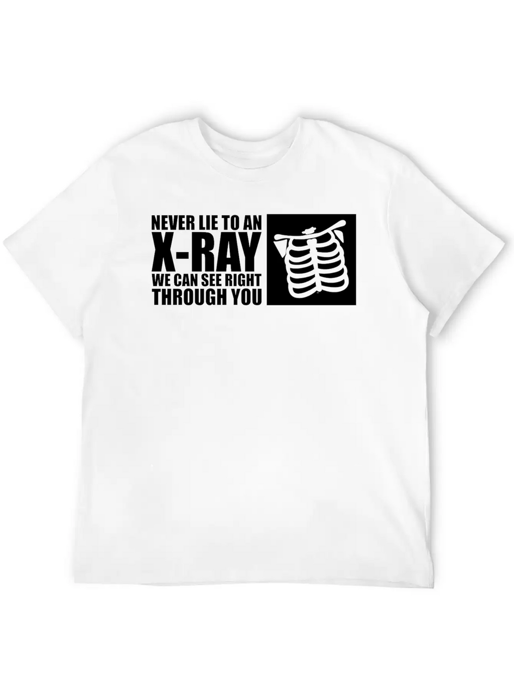 Never Lie To An Xray We Can See Right Through You2 Breathable Soft Cotton T-Shirt – Timeless Casual Look