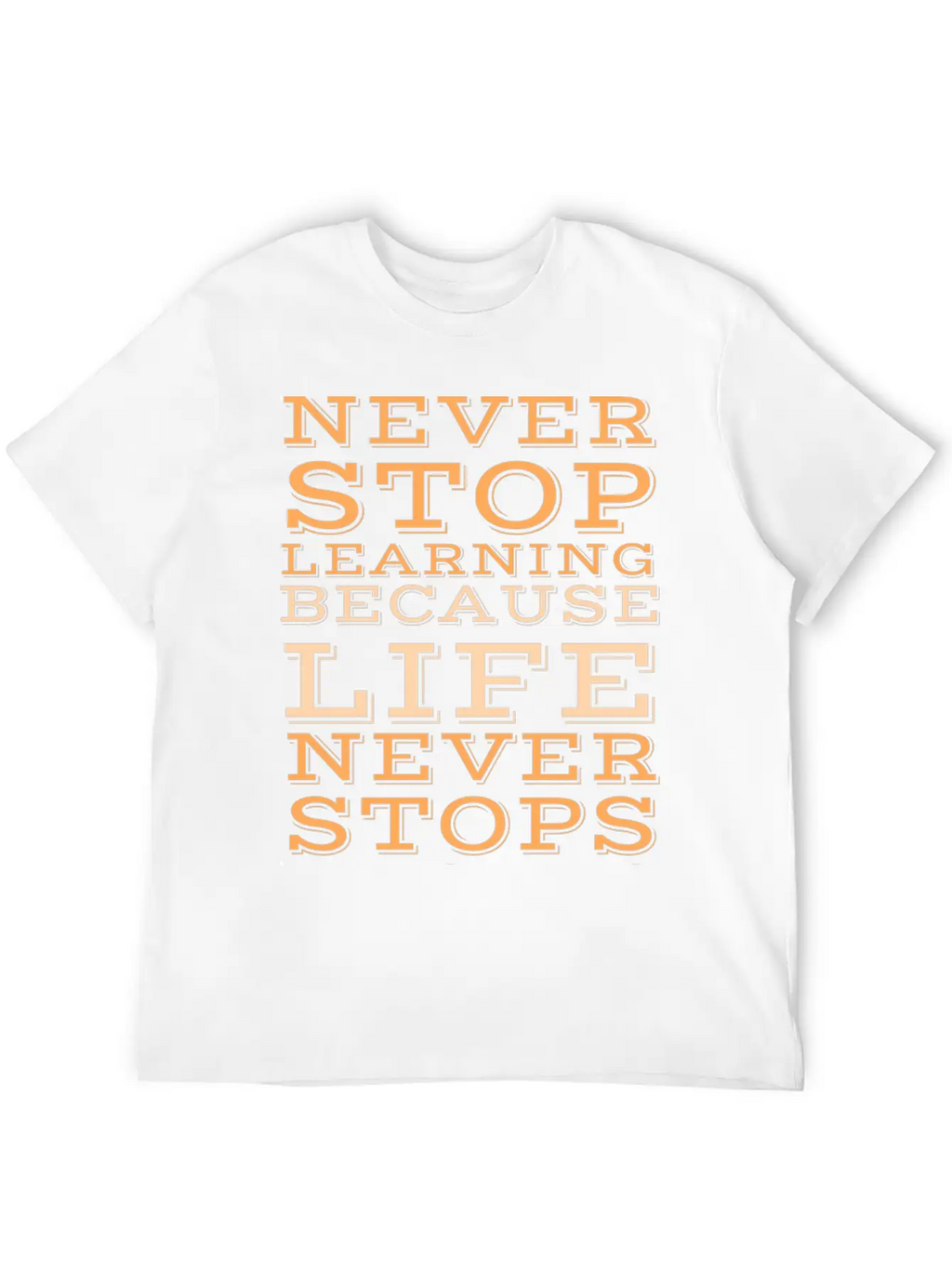 Never Stop Learning Because Life Never Classic Cotton Tee – Unisex Comfort For Any Season