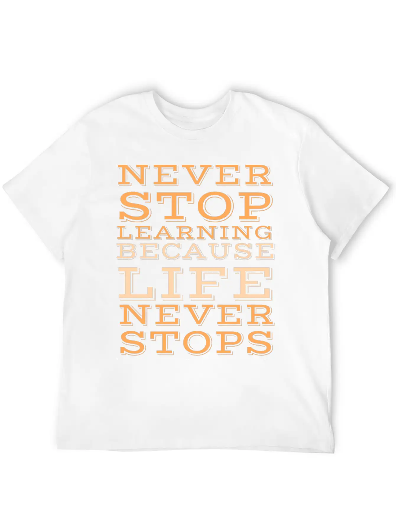 Never Stop Learning Because Life Never Classic Cotton Tee – Unisex Comfort For Any Season