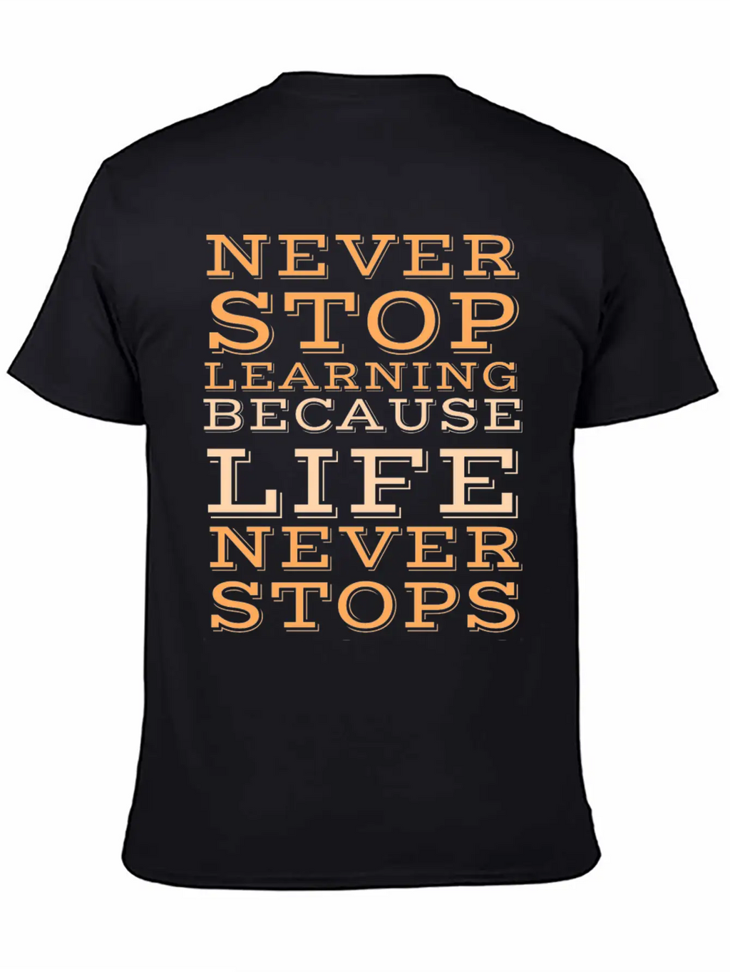 Never Stop Learning Because Life Never Classic Cotton Tee – Unisex Comfort For Any Season