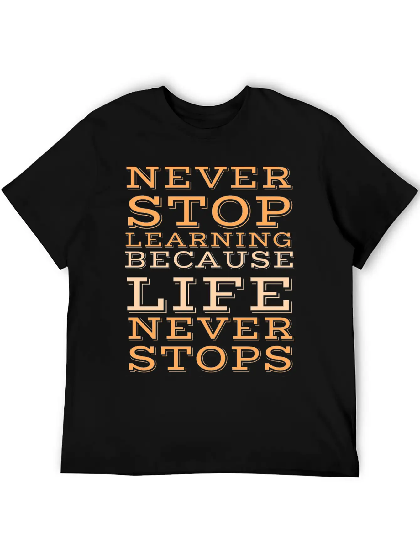 Never Stop Learning Because Life Never Classic Cotton Tee – Unisex Comfort For Any Season