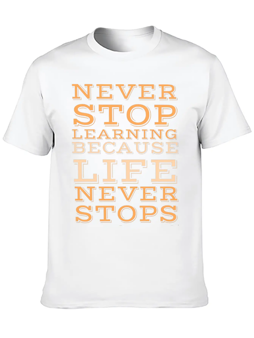 Never Stop Learning Because Life Never Classic Cotton Tee – Unisex Comfort For Any Season