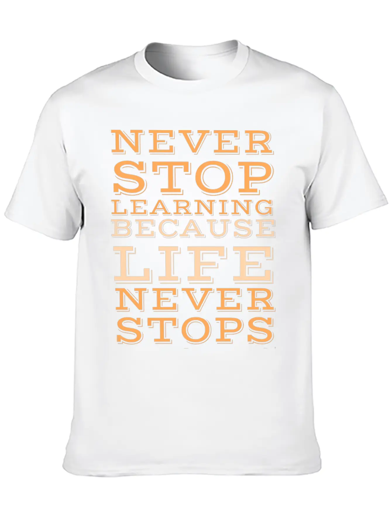 Never Stop Learning Because Life Never Classic Cotton Tee – Unisex Comfort For Any Season