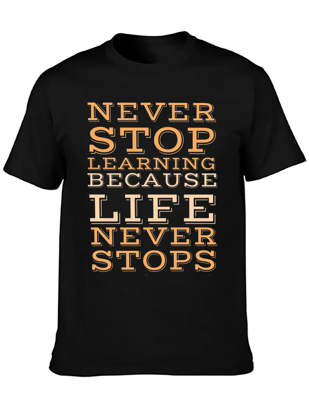 Never Stop Learning Because Life Never Classic Cotton Tee – Unisex Comfort For Any Season