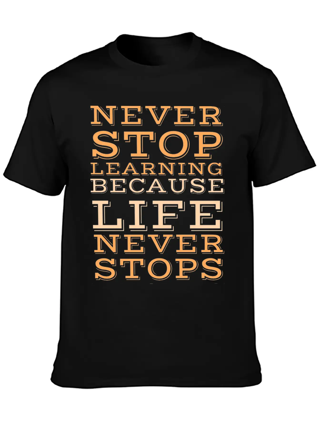 Never Stop Learning Because Life Never Classic Cotton Tee – Unisex Comfort For Any Season