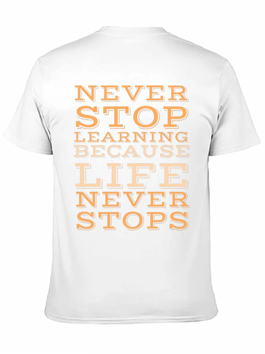 Never Stop Learning Because Life Never Classic Cotton Tee – Unisex Comfort For Any Season