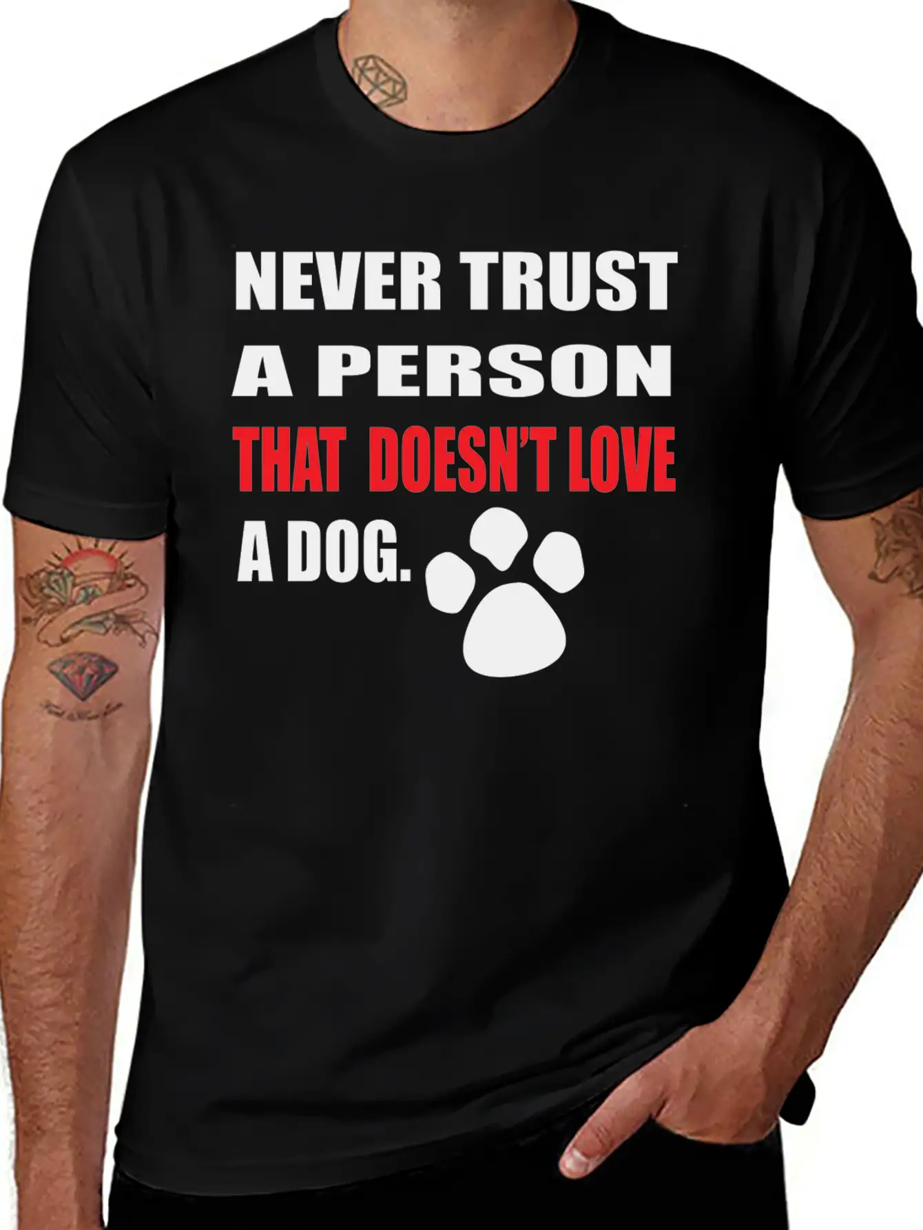 NEVER TRUST A PERSON THAT DOOESNT LOVE A DOG Stylish Everyday T-Shirt – Unisex Basic Cotton Tee