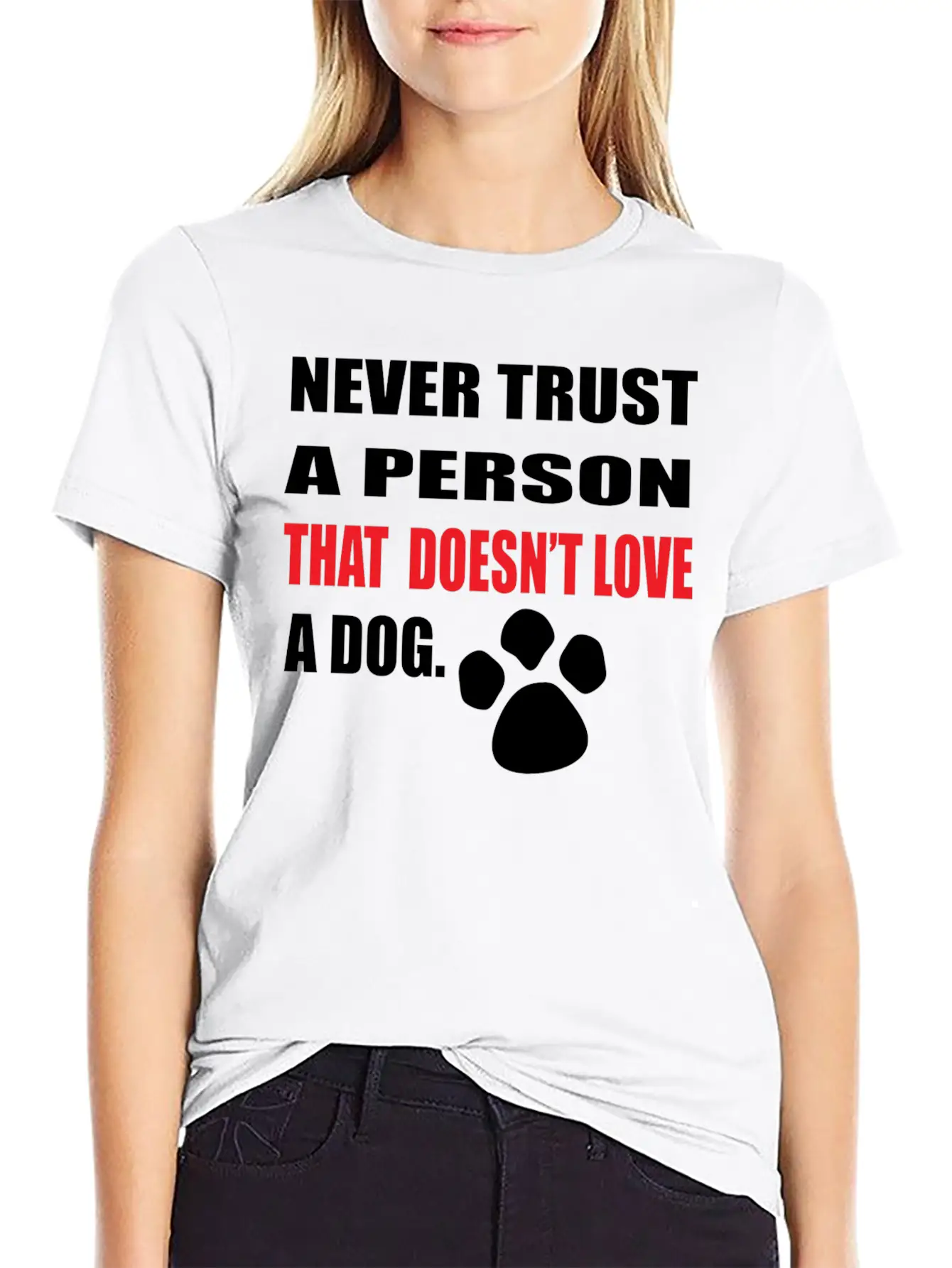 NEVER TRUST A PERSON THAT DOOESNT LOVE A DOG Stylish Everyday T-Shirt – Unisex Basic Cotton Tee