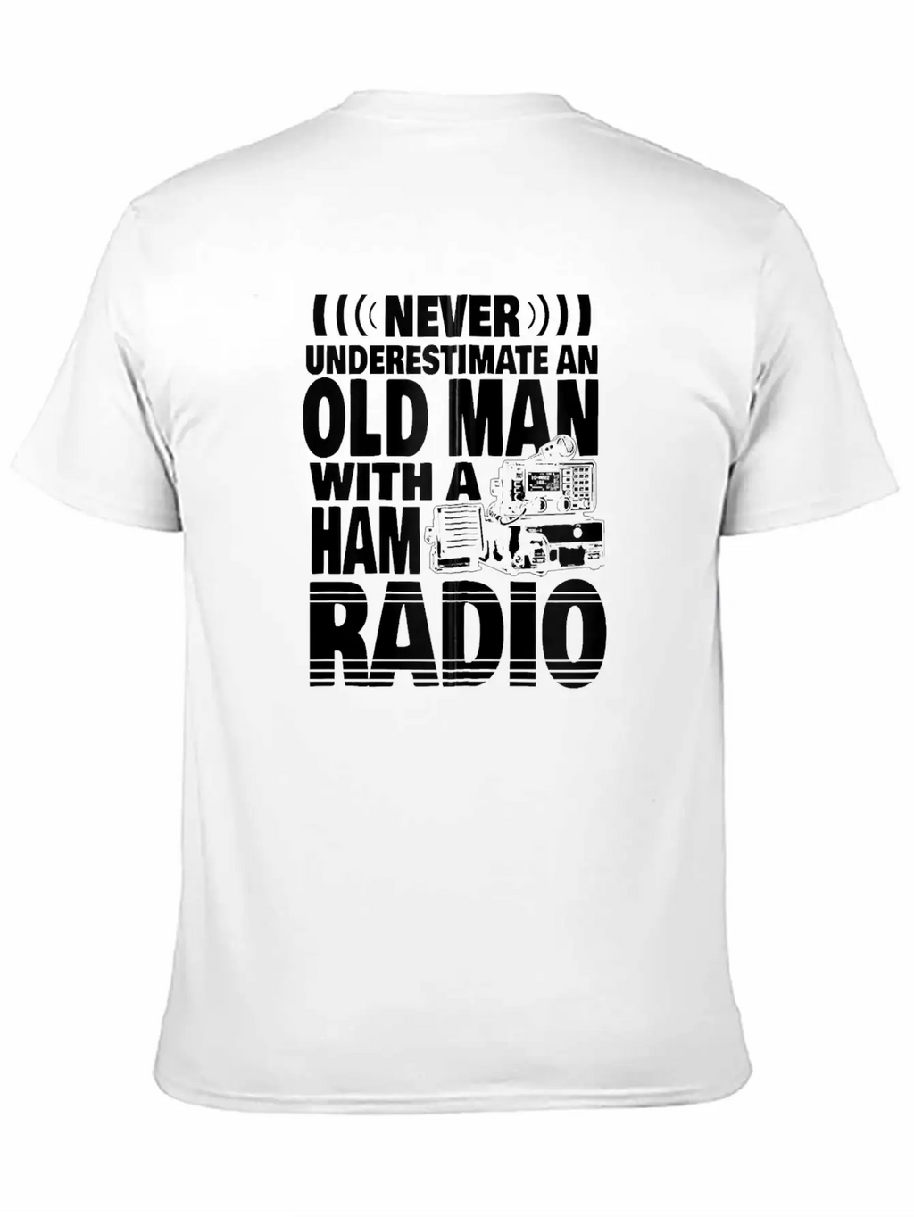 Never Underestimate An Old Man With A Ham Radio Relaxed Everyday Tee – Lightweight And Durable Cotton
