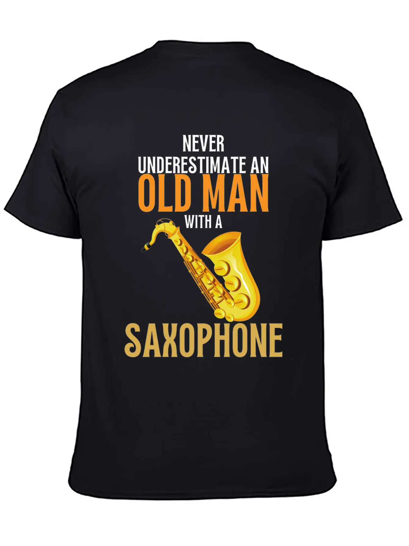 Never Underestimate An Old Man With A Saxophone Breathable Graphic T-Shirt – Perfect For Casual Days
