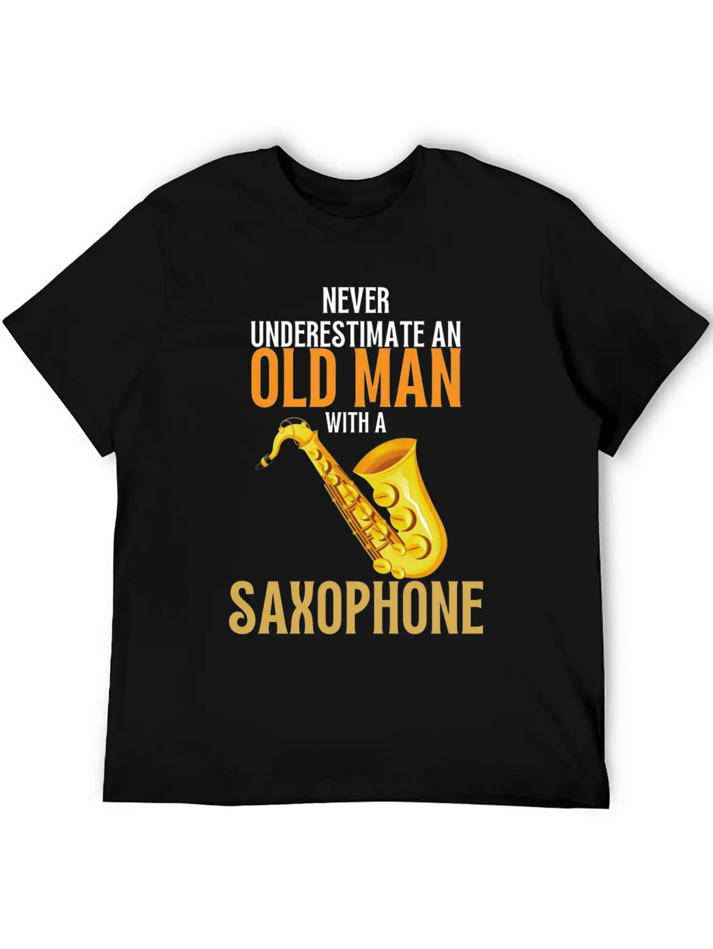 Never Underestimate An Old Man With A Saxophone Breathable Graphic T-Shirt – Perfect For Casual Days
