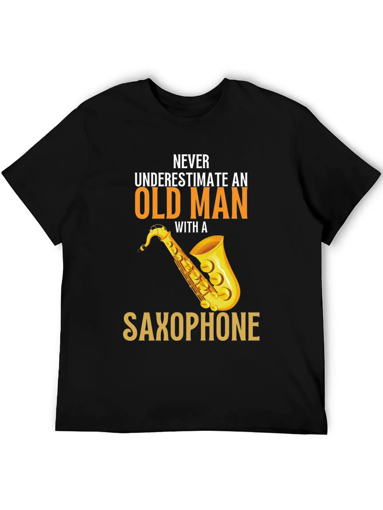 Never Underestimate An Old Man With A Saxophone Breathable Graphic T-Shirt – Perfect For Casual Days