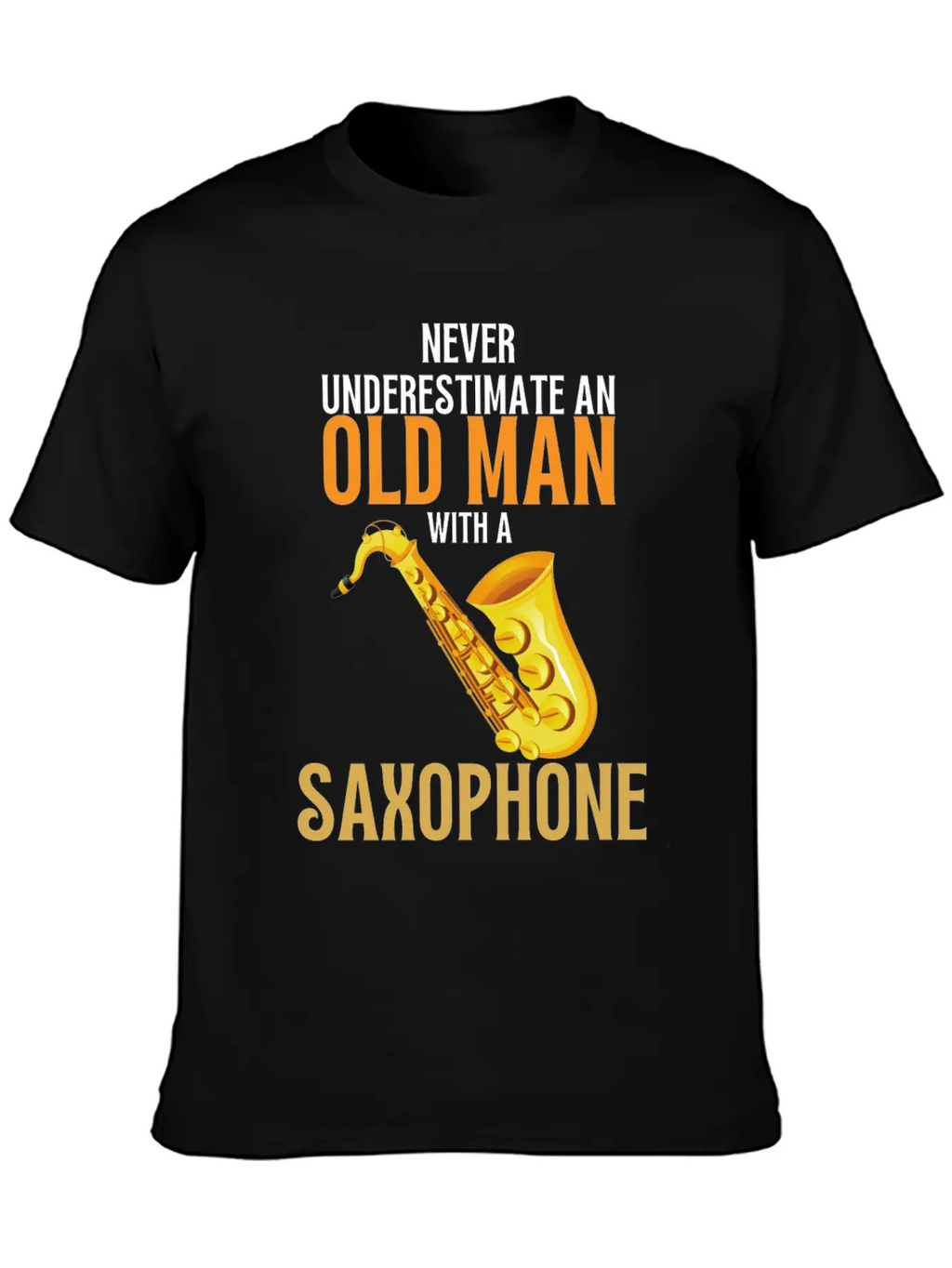 Never Underestimate An Old Man With A Saxophone Breathable Graphic T-Shirt – Perfect For Casual Days