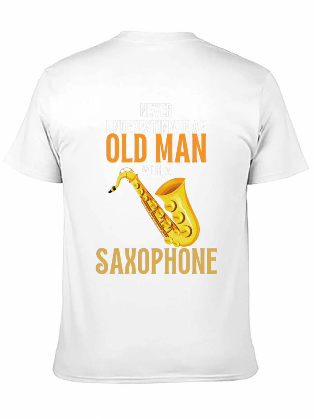 Never Underestimate An Old Man With A Saxophone Breathable Graphic T-Shirt – Perfect For Casual Days