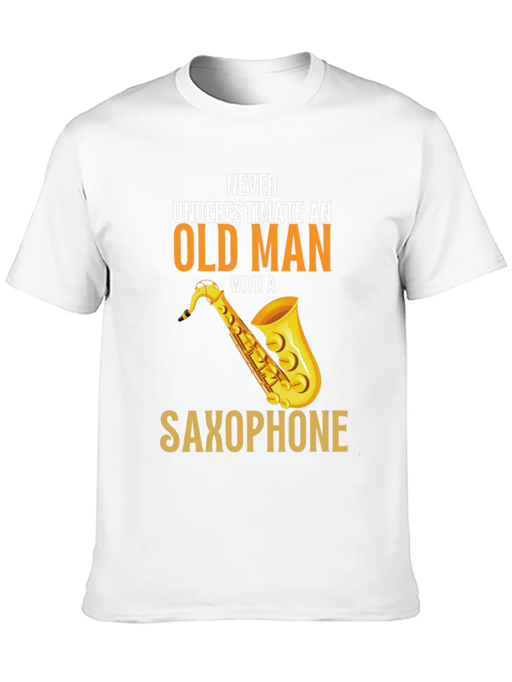 Never Underestimate An Old Man With A Saxophone Breathable Graphic T-Shirt – Perfect For Casual Days