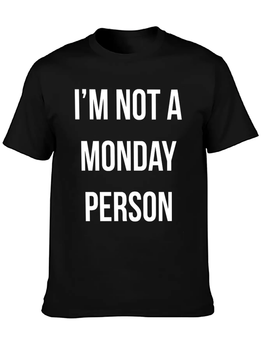 New Design IM NOT A MONDAY PERSON Essential Cotton Tee For Daily Outfits – Unisex Style