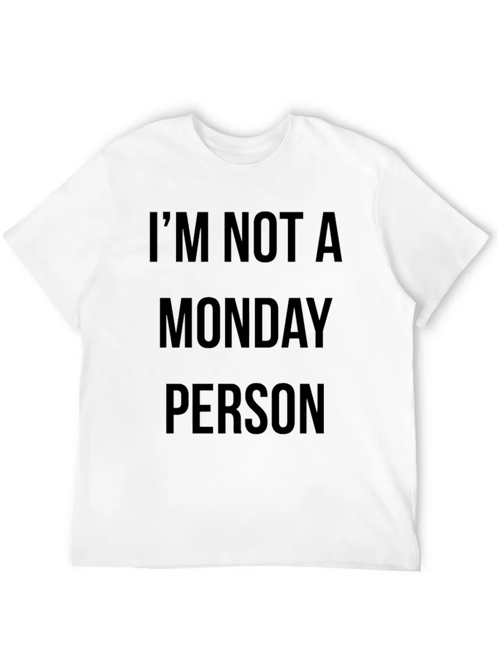New Design IM NOT A MONDAY PERSON Essential Cotton Tee For Daily Outfits – Unisex Style