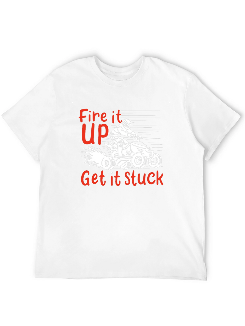 Fire it Up T-Shirt | Off-Road ATV Design