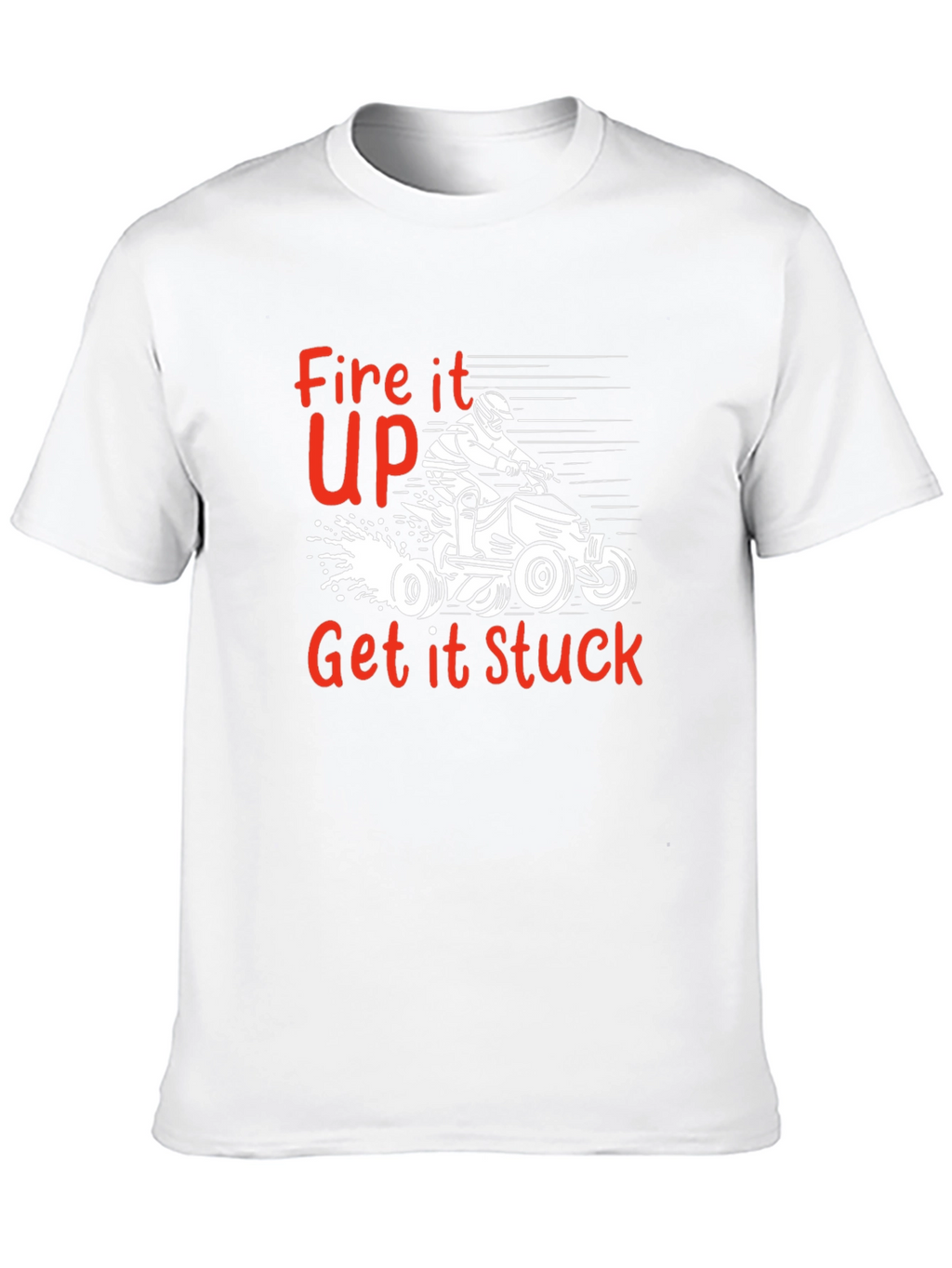Fire it Up T-Shirt | Off-Road ATV Design