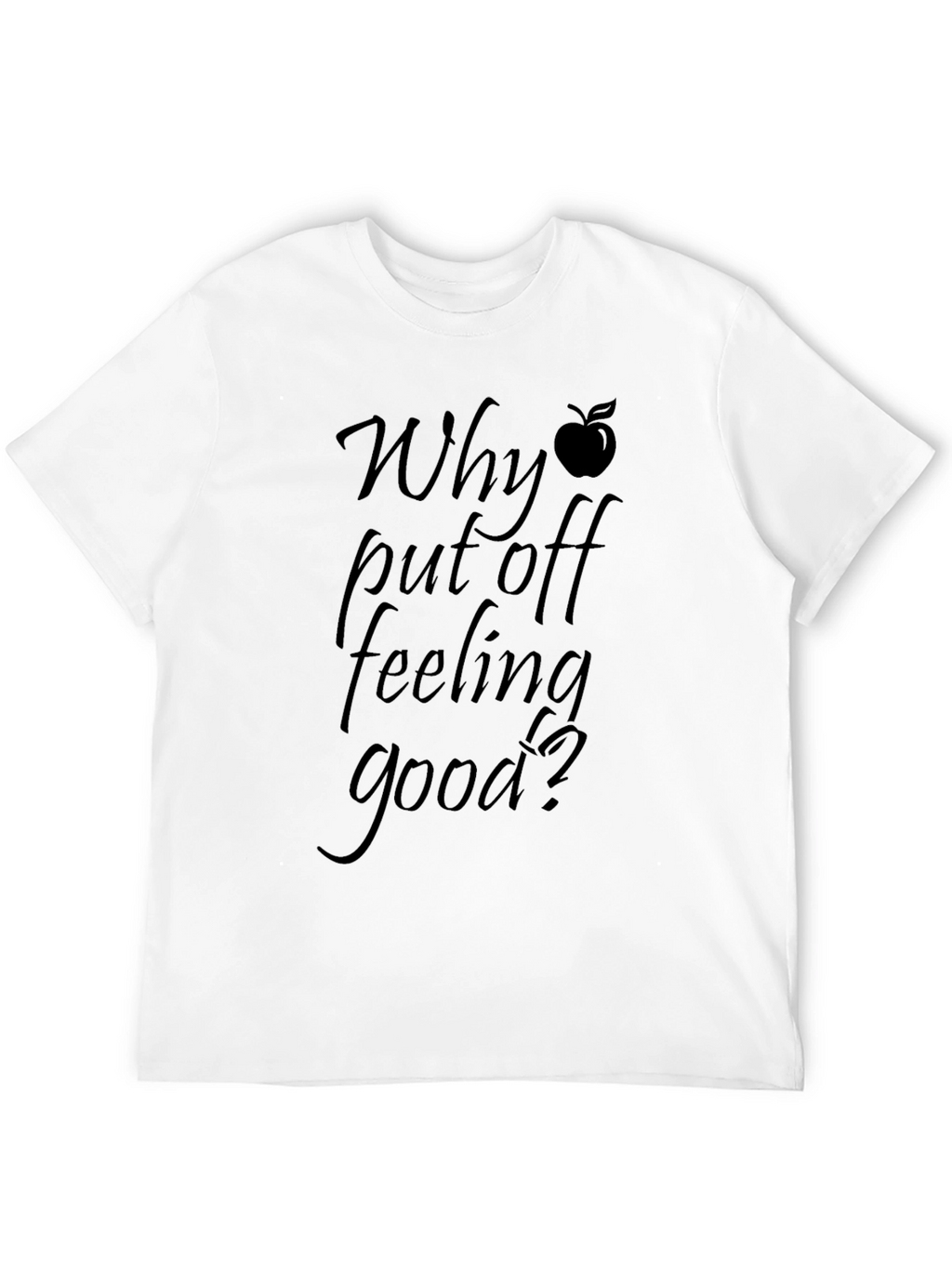 Why Put Off Feeling Good? Black Graphic Tee