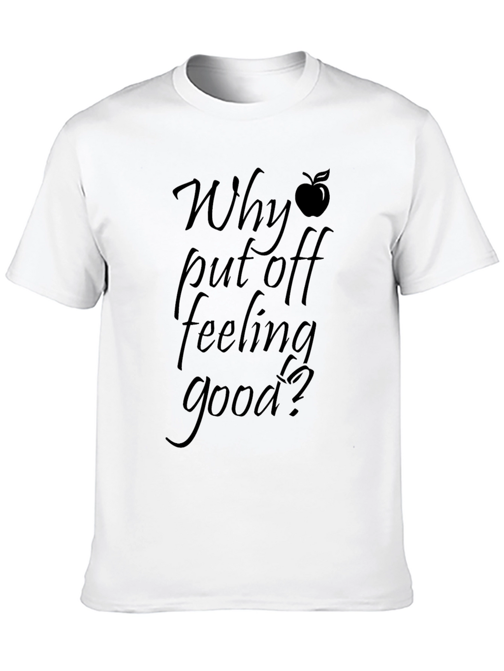 Why Put Off Feeling Good? Black Graphic Tee