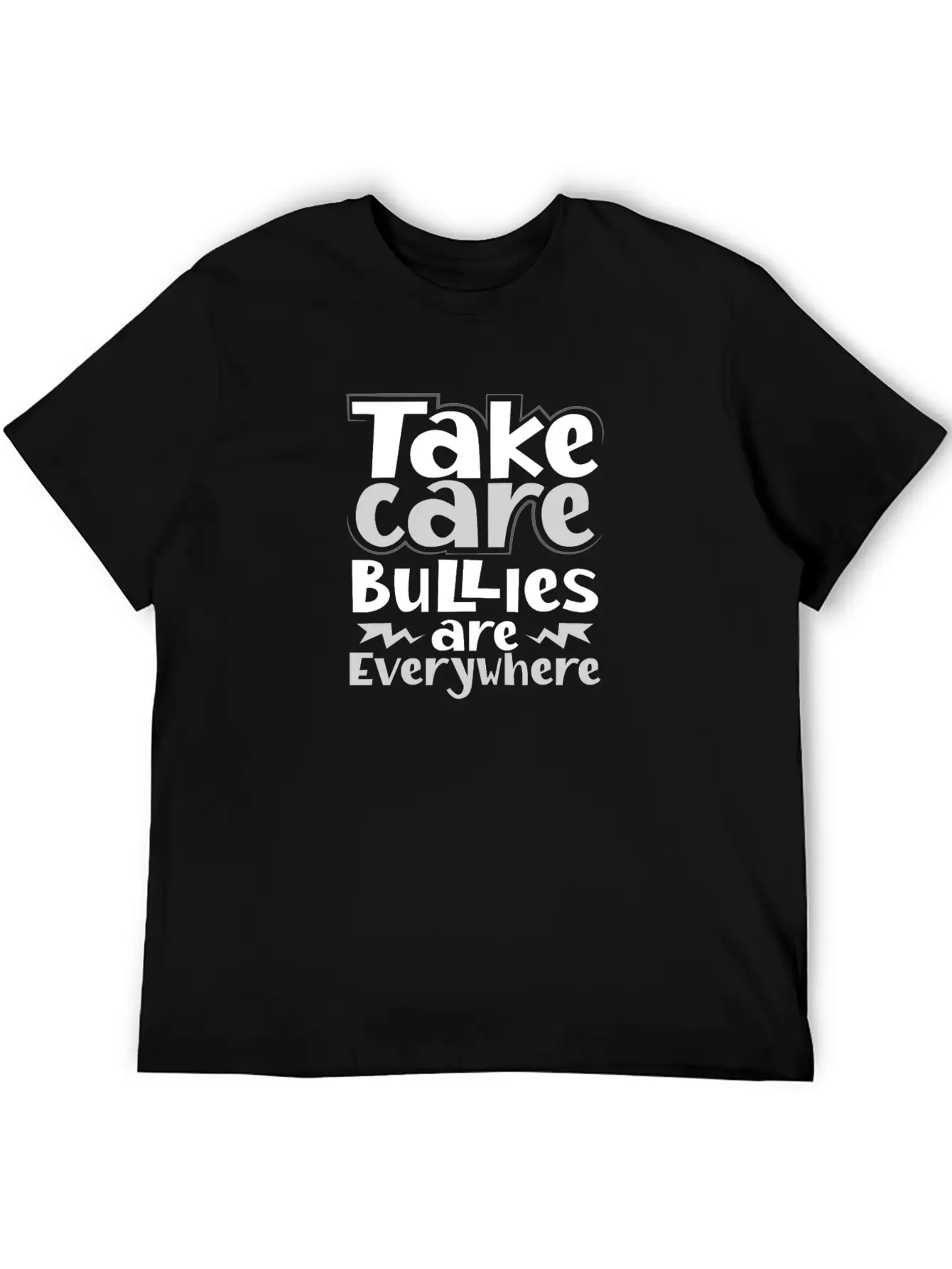 No Bully Gift Take Care Bullies Are Everywhere Stylish Everyday T-Shirt – Unisex Basic Cotton Tee