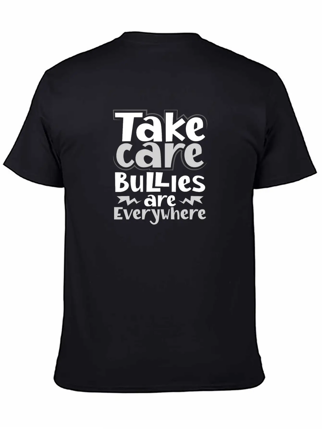 No Bully Gift Take Care Bullies Are Everywhere Stylish Everyday T-Shirt – Unisex Basic Cotton Tee