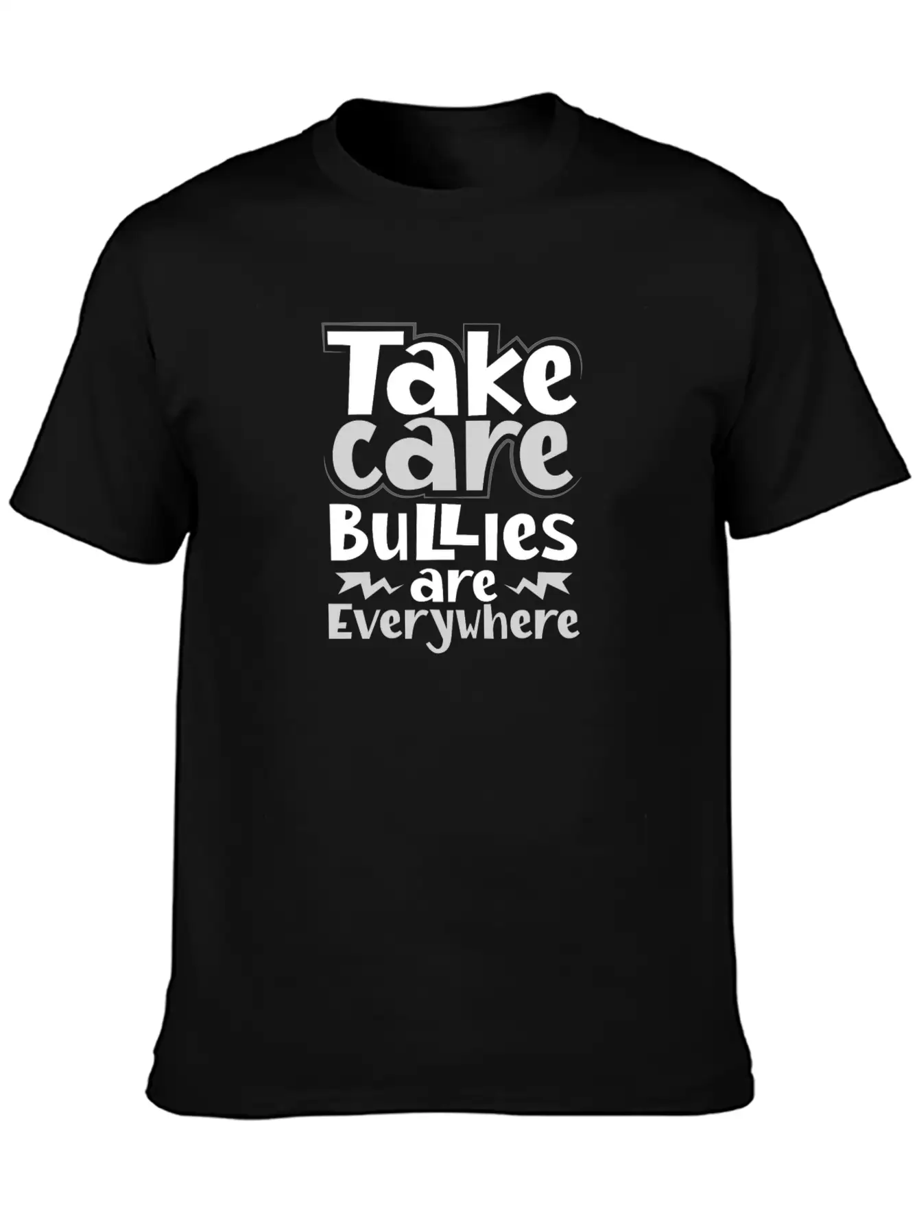 No Bully Gift Take Care Bullies Are Everywhere Stylish Everyday T-Shirt – Unisex Basic Cotton Tee