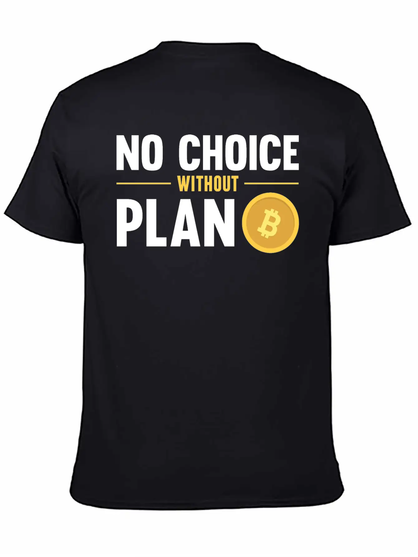 No Choice Without Plan B Bitcoin Crypto Currency Breathable Graphic T-Shirt – Perfect For Casual Days