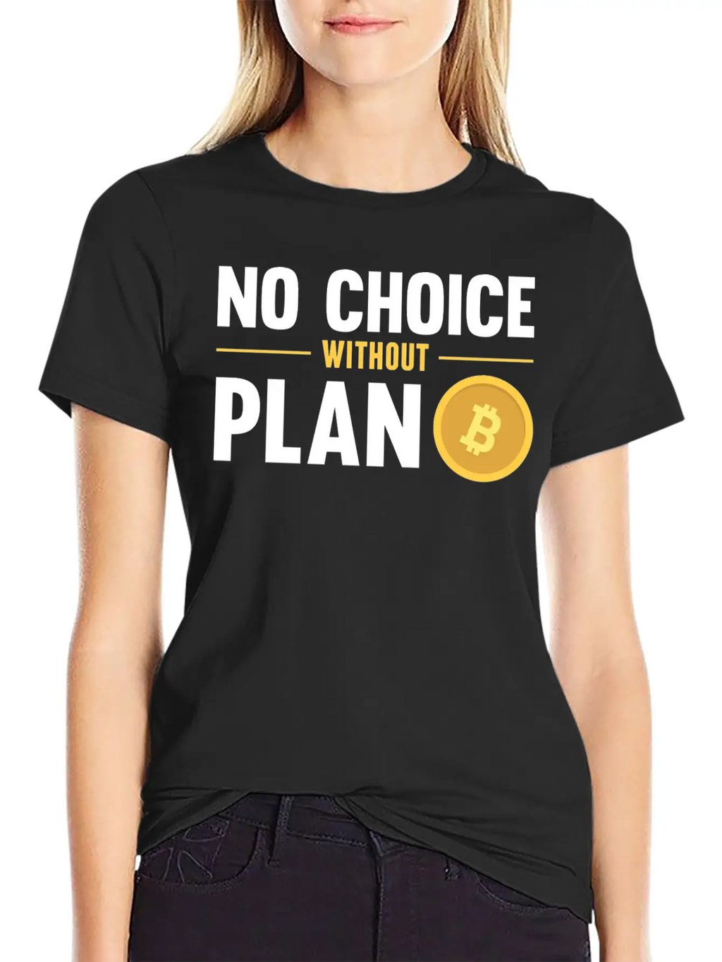 No Choice Without Plan B Bitcoin Crypto Currency Breathable Graphic T-Shirt – Perfect For Casual Days