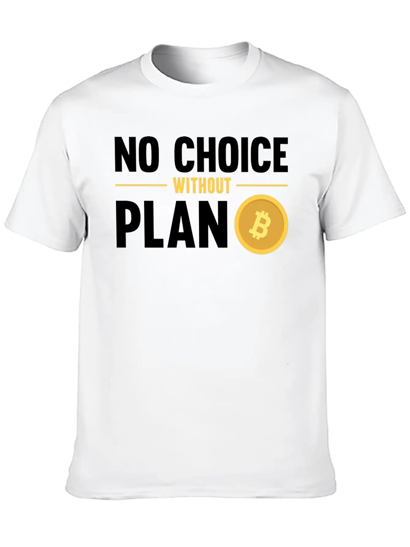 No Choice Without Plan B Bitcoin Crypto Currency Breathable Graphic T-Shirt – Perfect For Casual Days