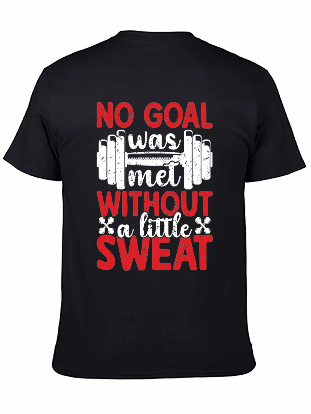 No Goal Was Met Without A Little Sweat Breathable Graphic T-Shirt – Perfect For Casual Days