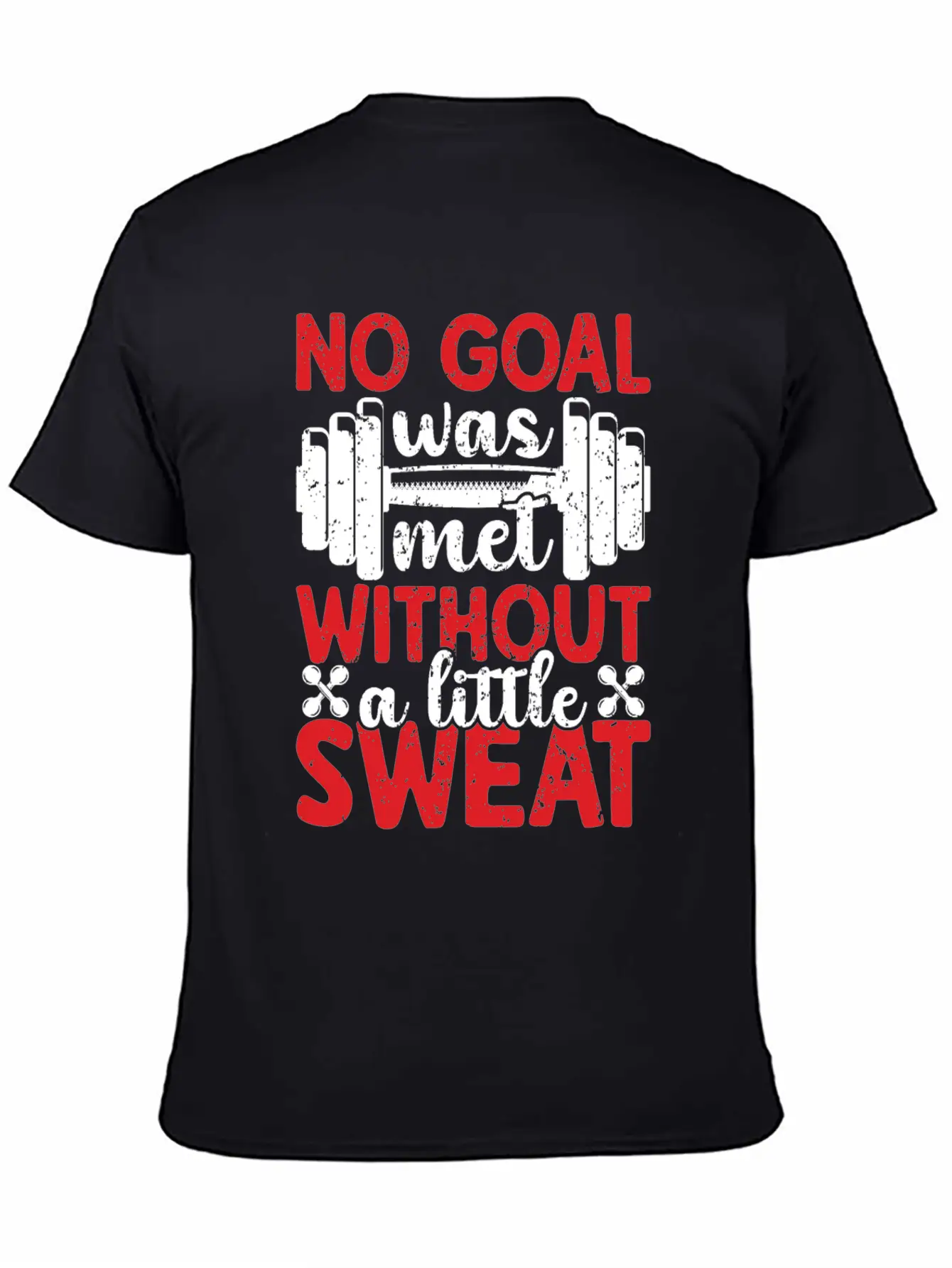 No Goal Was Met Without A Little Sweat Breathable Graphic T-Shirt – Perfect For Casual Days