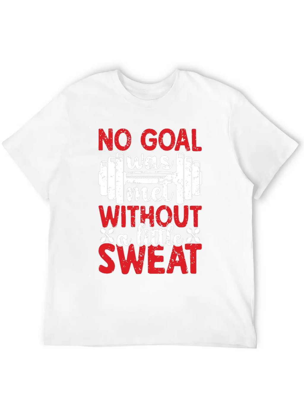 No Goal Was Met Without A Little Sweat Breathable Graphic T-Shirt – Perfect For Casual Days