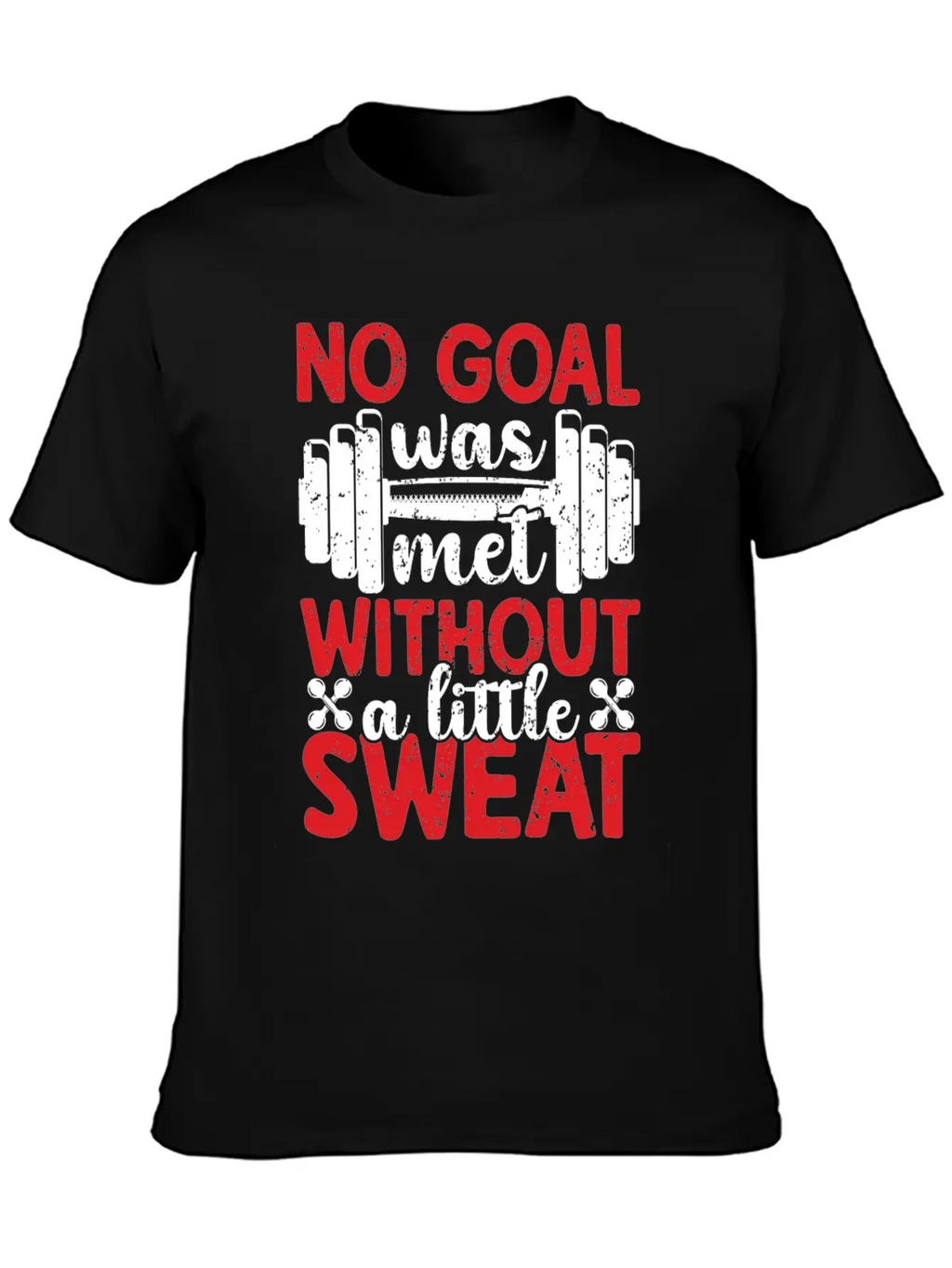 No Goal Was Met Without A Little Sweat Breathable Graphic T-Shirt – Perfect For Casual Days