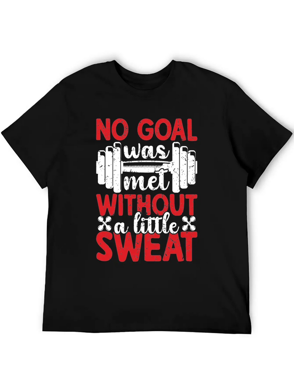 No Goal Was Met Without A Little Sweat Breathable Graphic T-Shirt – Perfect For Casual Days