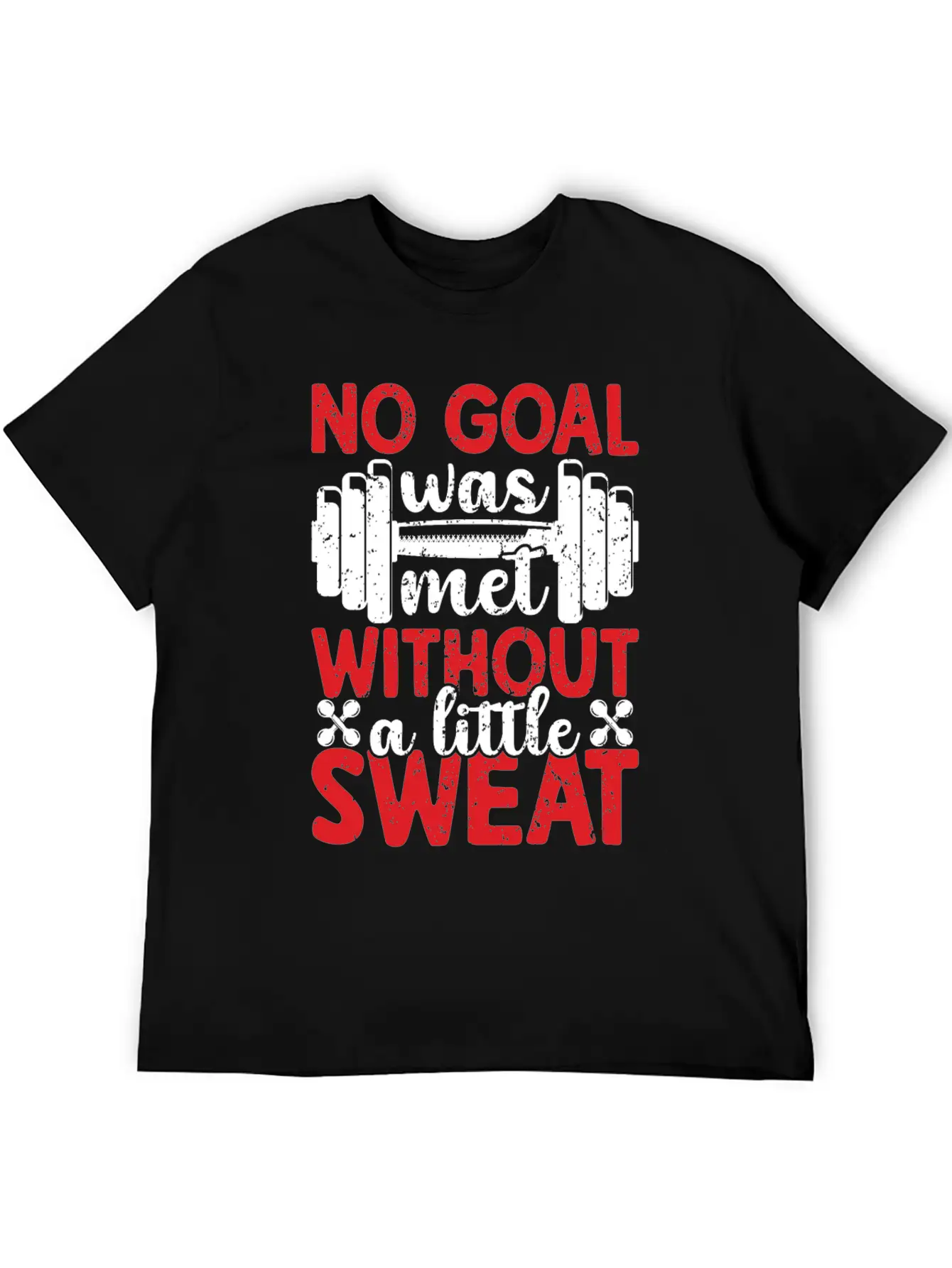 No Goal Was Met Without A Little Sweat Breathable Graphic T-Shirt – Perfect For Casual Days