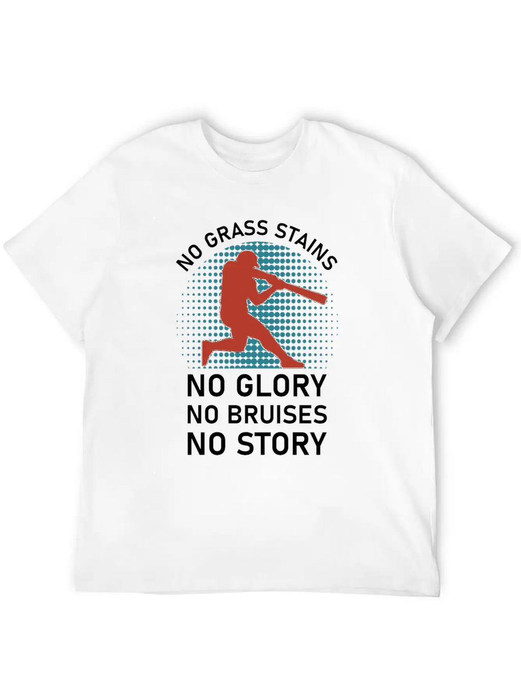 No Grass Stains No Glory No Bruises No Story Classic Cotton Tee – Unisex Comfort For Any Season