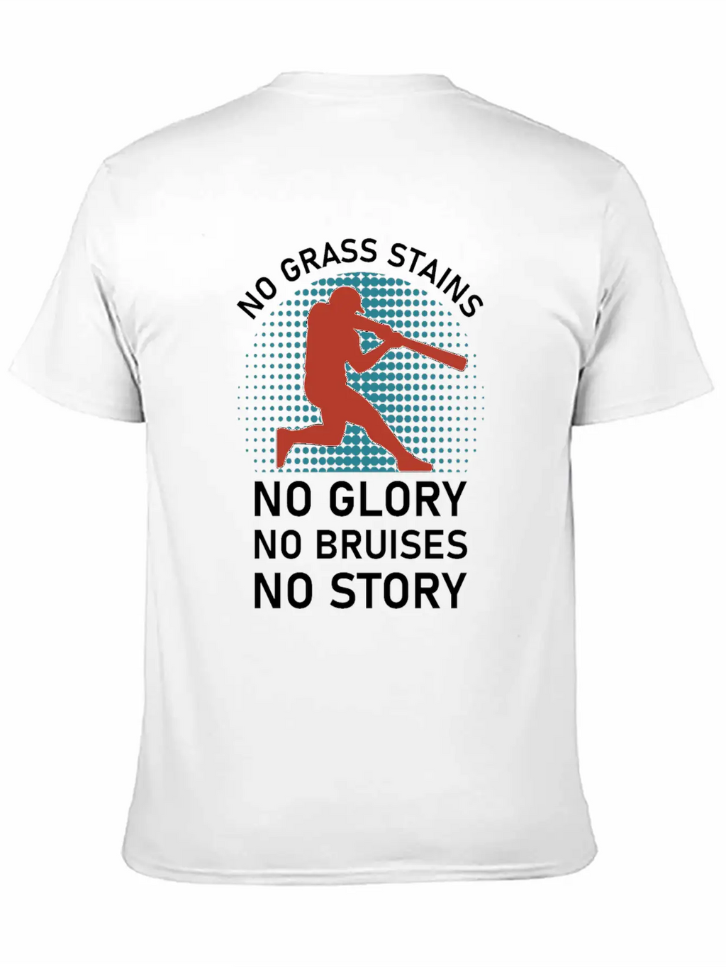No Grass Stains No Glory No Bruises No Story Classic Cotton Tee – Unisex Comfort For Any Season