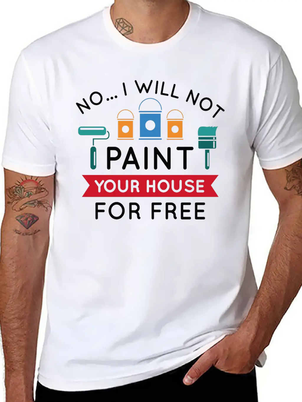 No I Will Not Paint Your House For Free Breathable Graphic T-Shirt – Perfect For Casual Days