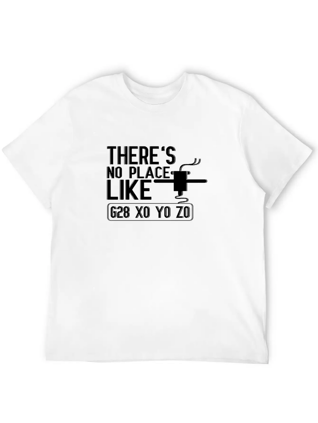 No Place Like G28 X0 Y0 Z0 3D Printer Hogger Relaxed Everyday Tee – Lightweight And Durable Cotton