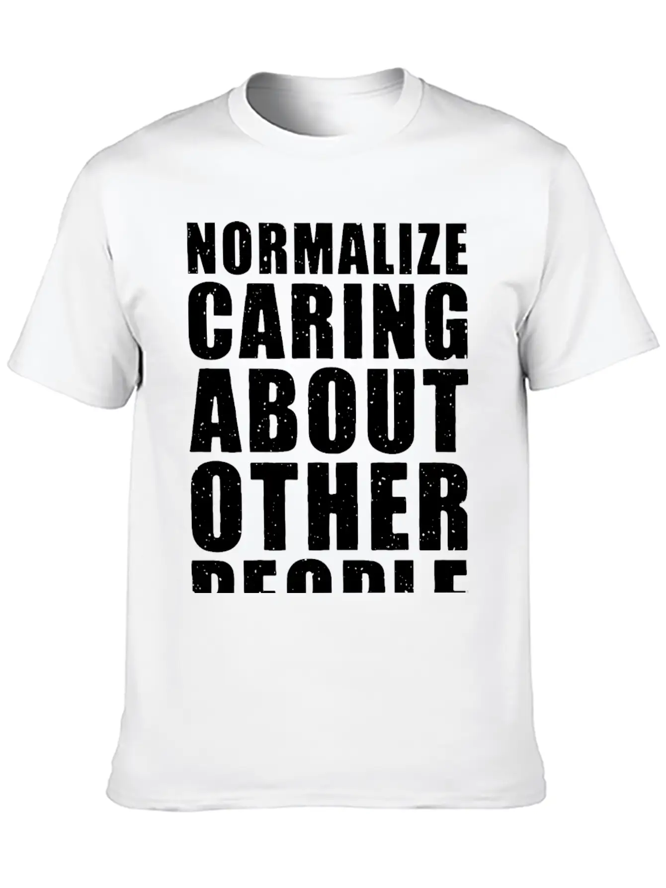 Normalize Caring About Other People Relaxed Everyday Tee – Lightweight And Durable Cotton