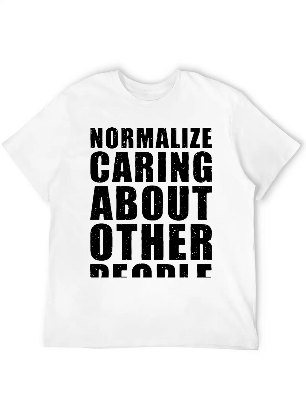 Normalize Caring About Other People Relaxed Everyday Tee – Lightweight And Durable Cotton
