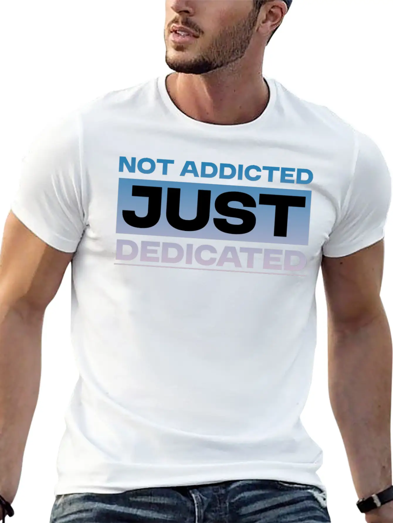Not Addicted Just Dedicated 4 Relaxed Everyday Tee – Lightweight And Durable Cotton