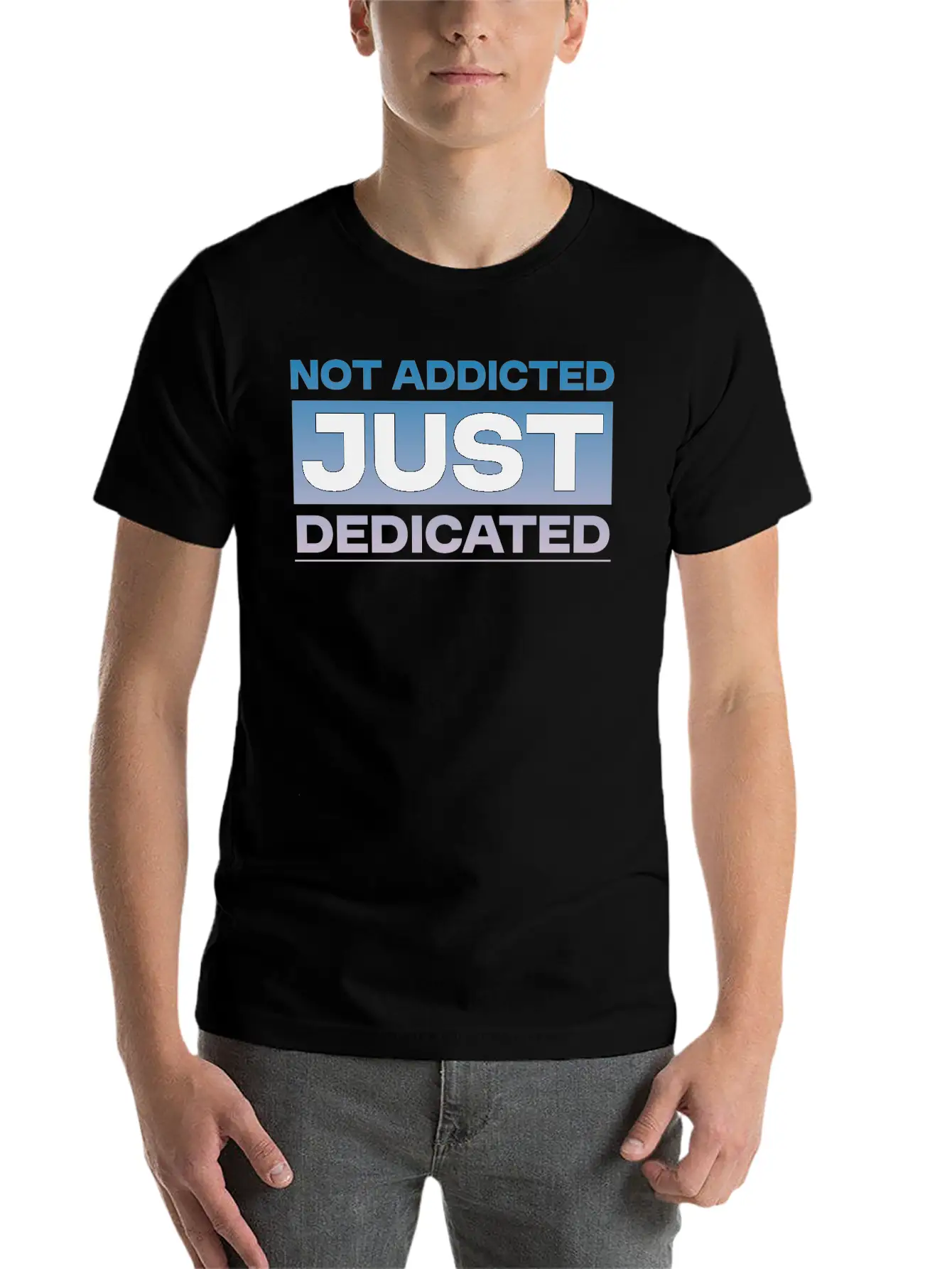 Not Addicted Just Dedicated 4 Relaxed Everyday Tee – Lightweight And Durable Cotton